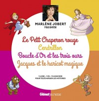 Marlène Jobert raconte Le Petit Chaperon rouge, Cendrillon, Boucle d'Or, Jacques et le haricot: Boucle d'Or, Le Petit Chaperon rouge, Jacques et le haricot magique, Cendrillon