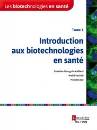 Les biotechnologies en santé : Tome 1, Introduction aux biotechnologies en santé
