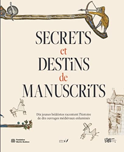 Secrets et destins de manuscrits: Dix jeunes bédéistes racontent l’histoire de dix ouvrages médiévaux enluminés