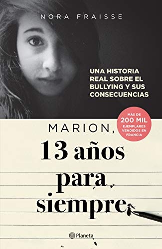 Marion, 13 años para siempre / Marion, 13 Years Old Forever: Una Historia Real Sobre El Bullying Y Sus Consecuencias