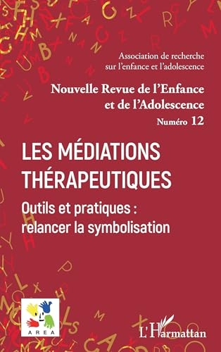 Les Médiations thérapeutiques: Outils et pratiques : relancer la symbolisation