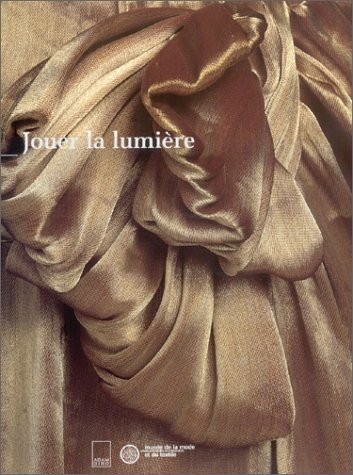 Jouer la lumière : exposition, Musée de la Mode et du Textile, Paris, janvier 2001 à janvier 2002