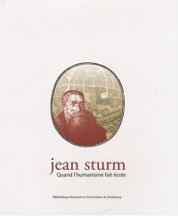 Jean Sturm : Quand l'humanisme fait école