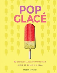 Pop glacé : 50 délices glacés aux fruits frais