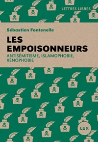 Les empoisonneurs: Antisémitisme, islamophobie, xénophobie