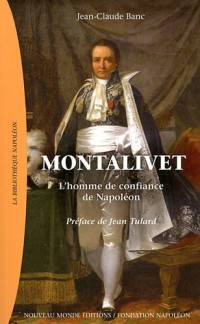 Montalivet : L'homme de confiance de Napoléon