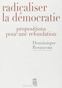 Radicaliser la démocratie . Propositions pour une