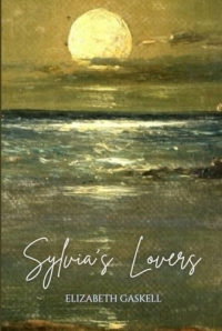 Sylvia's Lovers: An 1863 Classic Tragic Romance