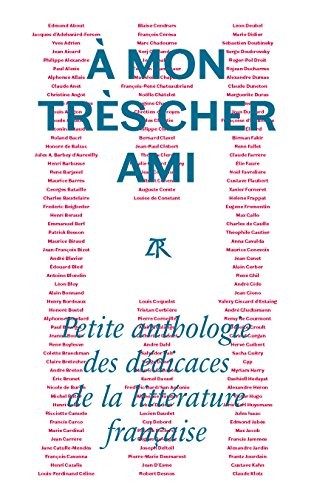 À mon très cher ami: Petite anthologie des dédicaces de la littérature française
