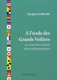 A l'Ecole des Grands Voiliers Ou Comment Réussir Son Embarquement