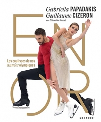 Gabriella Papadakis & Guillaume Cizeron - En or: Les coulisses de nos années olympiques