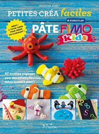 Pâte Fimo : 60 modèles originaux pour des enfants heureux, même quand il pleut !