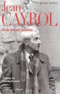 Jean Cayrol. Une vie en poésie