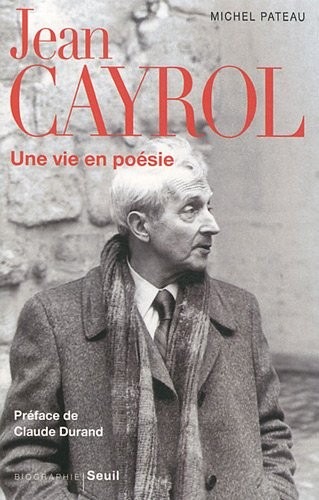 Jean Cayrol. Une vie en poésie