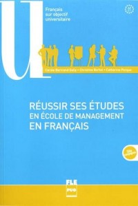 Réussir ses études en école de management en français : A2-C1