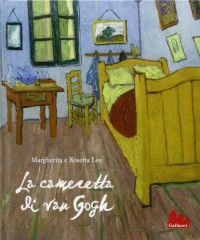 La cameretta di Van Gogh. Ediz. illustrata