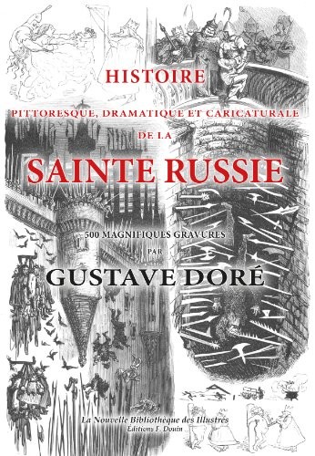 Histoire pittoresque, dramatique et caricaturale de la Sainte Russie