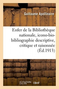 L'Enfer de la Bibliothèque nationale, icono-bio-bibliographie descriptive, critique et raisonnée