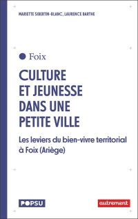 Cultures et jeunesse dans une petite ville: Foix (Ariège), les leviers de l'action publique locale