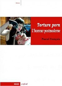 Torture porn : L'horreur postmoderne
