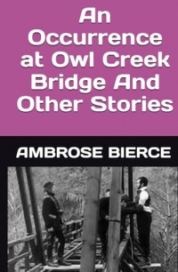 An Occurrence at Owl Creek Bridge And Other Stories