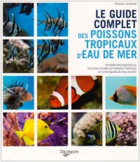 Le guide complet des poissons tropicaux d'eau de mer