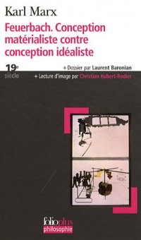 Feuerbach. Conception matérialiste contre conception idéaliste: Extrait de L'idéologie allemande