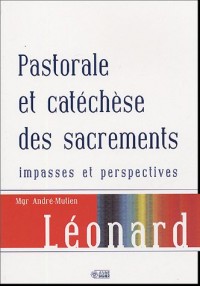 Pastorale et catéchèse des sacrements : Impasses et perspectives