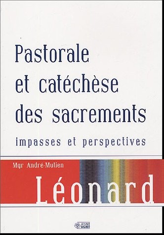 Pastorale et catéchèse des sacrements : Impasses et perspectives