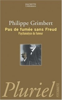 Pas de fumée sans Freud : Psychanalyse du fumeur