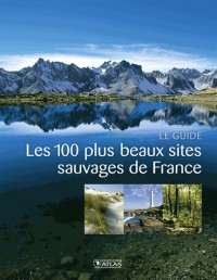 Les 100 plus beaux sites sauvages de France