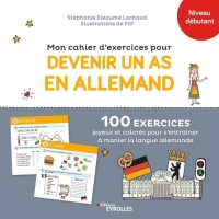 Mon cahier d'exercices pour devenir un as en allemand: 100 exercices joyeux et colorés pour s'entraîner à manier la langue allemande