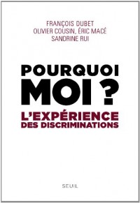 Pourquoi moi ?. L'expérience des discriminations