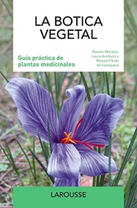 La botica vegetal: Guía práctica de plantas medicinales