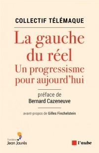 La gauche du réel : Un progressisme pour aujourd'hui