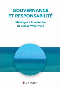Gouvernance et responsabilité - Mélanges à la mémoire de Didier Willermain