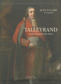 Talleyrand : Ou La douceur de vivre