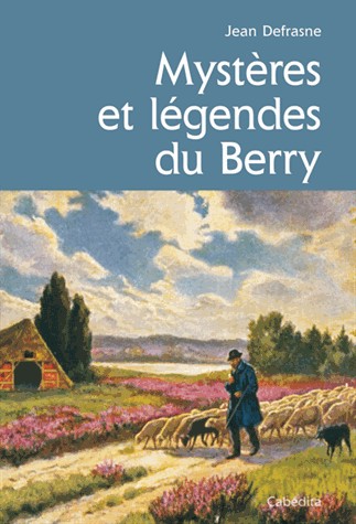 Mysteres et Legendes du Berry