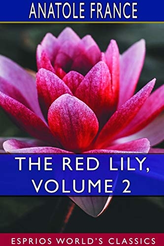 The Red Lily, Volume 2 (Esprios Classics) [9780464594819]