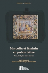 Masculin et féminin en poésie latine: Voix, stratégies, mises en scène
