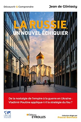 La Russie, un nouvel échiquier: Histoire, Economie, Politique, Société, International/Collection dirigée par Pascal Boniface