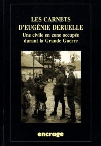 Les carnets d'Eugénie Deruelle : Une civile en zone occupée durant la Grande Guerre