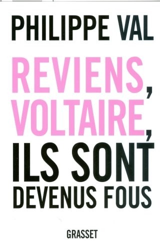 Reviens, Voltaire, ils sont devenus fous