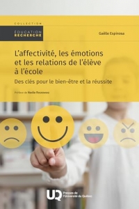 L'affectivité, les émotions et les relations de l'élève à l'école: Des clés pour le bien-être et la réussite (2025)