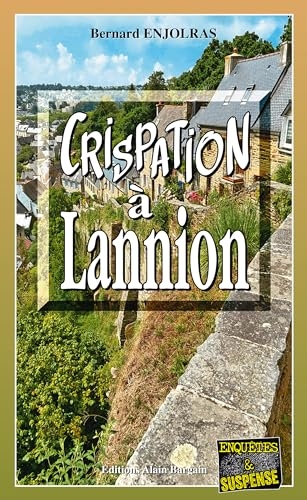Crispation à Lannion: Les dossiers secrets du Commandant Forisse - Tome 4