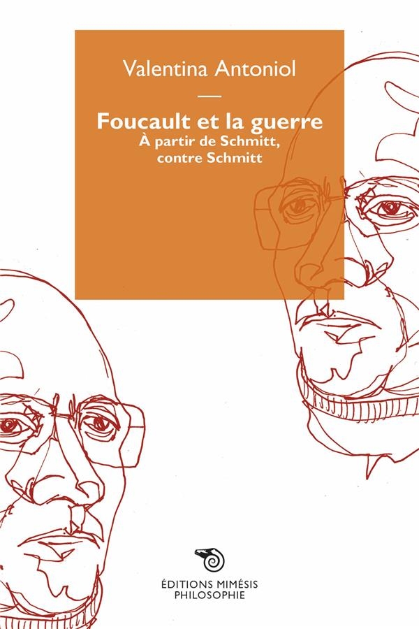 Foucault et la guerre: À partir de Schmitt, contre Schmitt