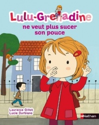 Lulu-Grenadine ne veut plus sucer son pouce