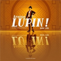 Arsène Lupin !. Une vie