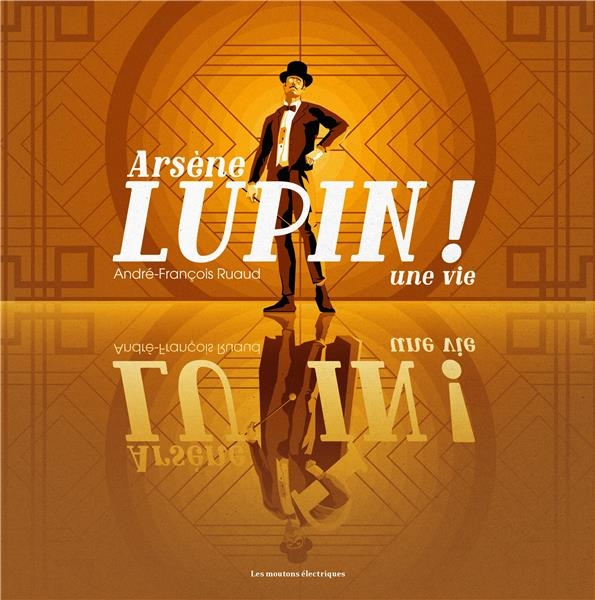 Arsène Lupin !. Une vie