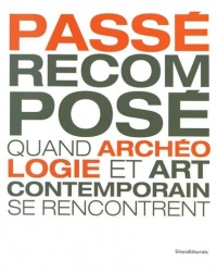 Passé recomposé : Quand l'archéologie et art contemporain se rencontrent